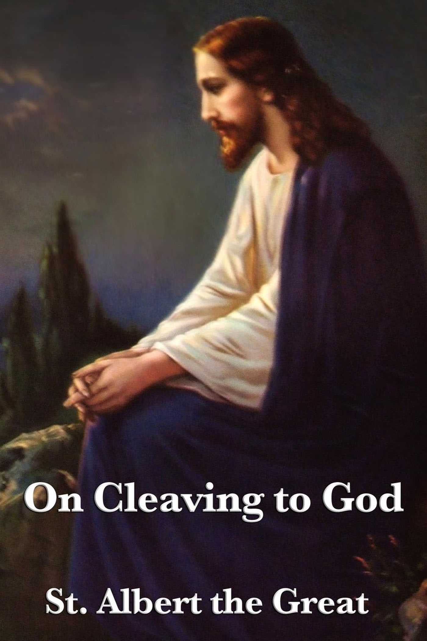 On Cleaving to God by St Albert The Great