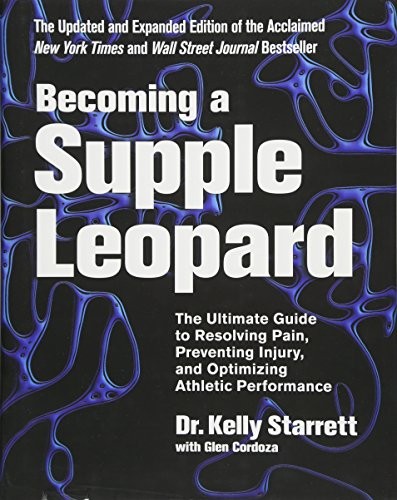 Becoming a Supple Leopard 2nd Edition by Kelly Starrett