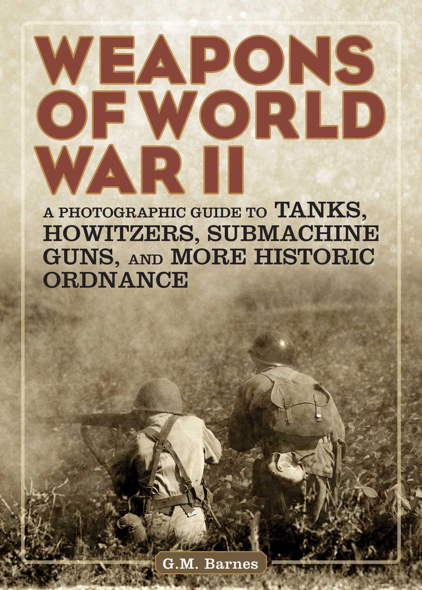 Weapons of World War II by G.M. Barnes
