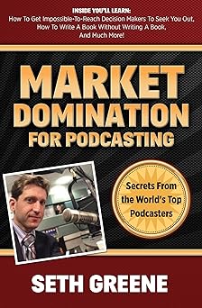Market Domination for Podcasting by Seth Greene