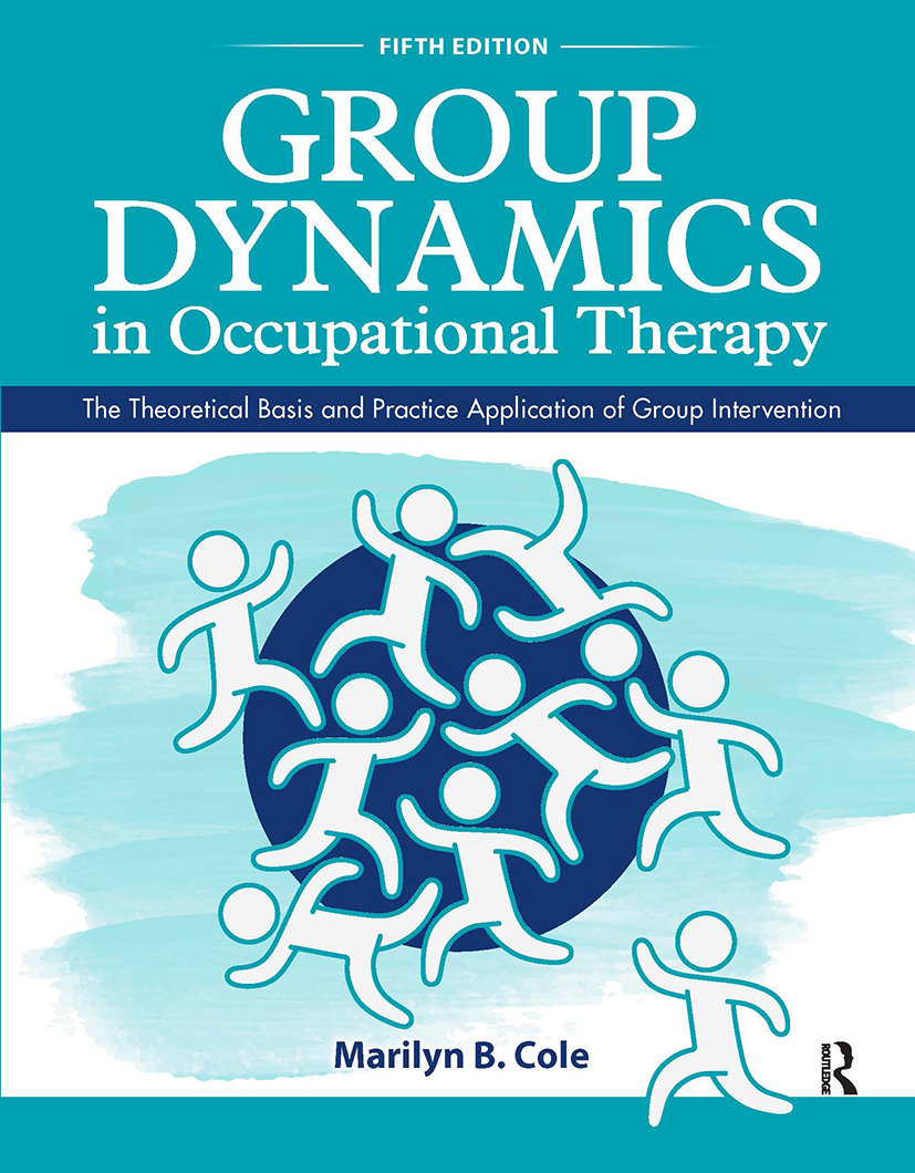 Group Dynamics in Occupational Therapy by Marilyn B. Cole