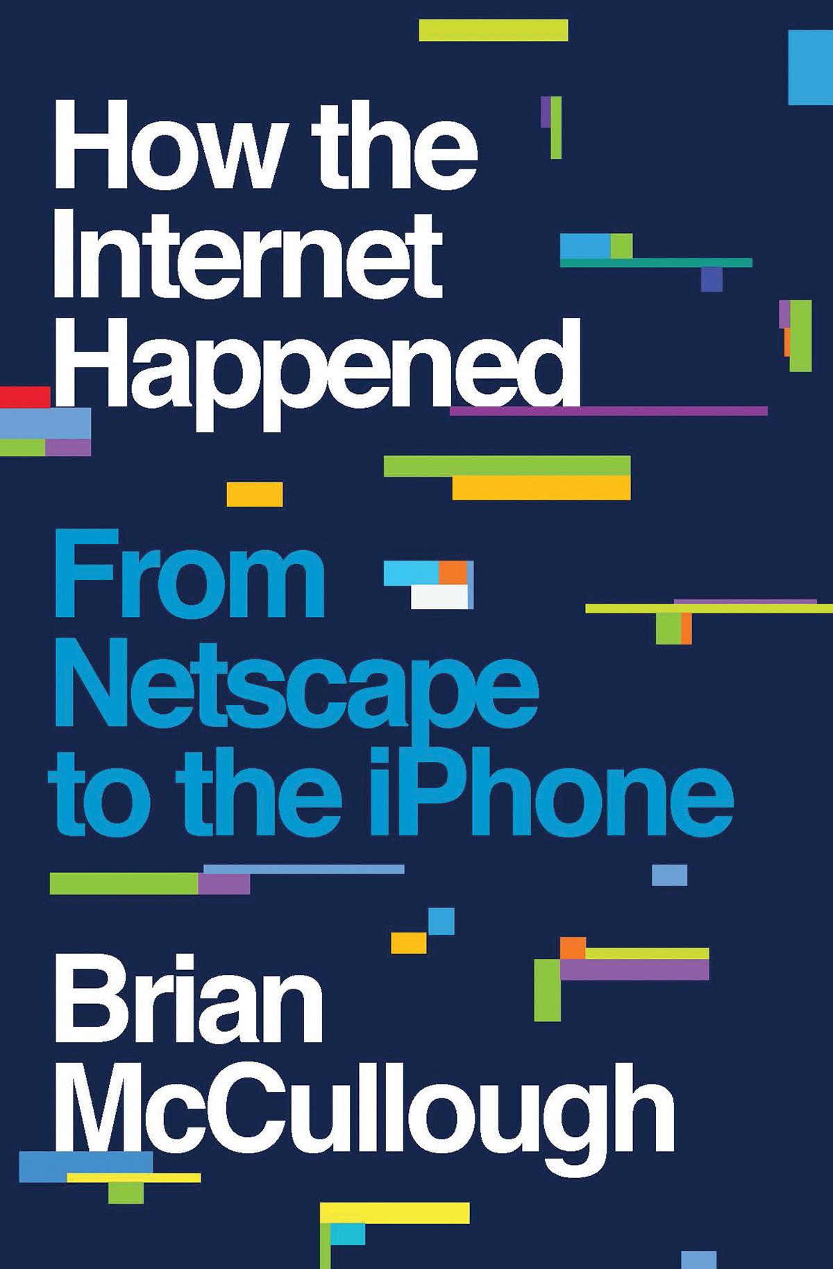 How the Internet Happened by Brian McCullough