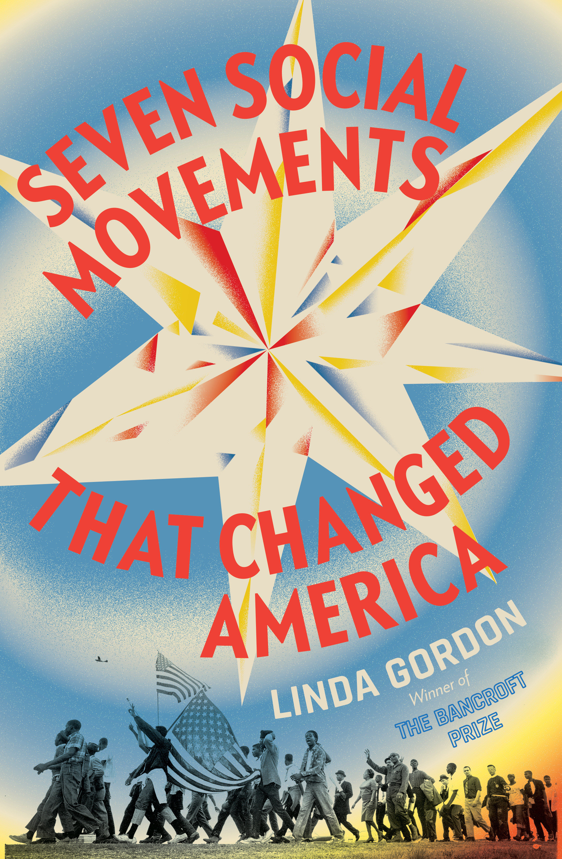 Seven Social Movements That Changed America by Linda Gordon