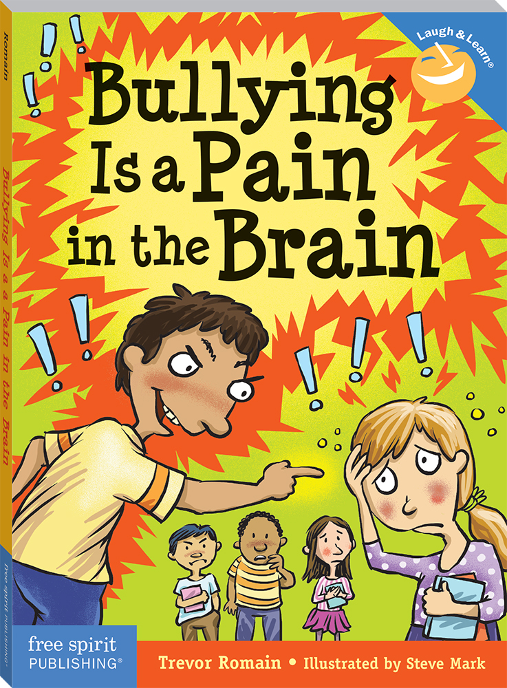 Bullying Is a Pain in the Brain by Trevor Romain