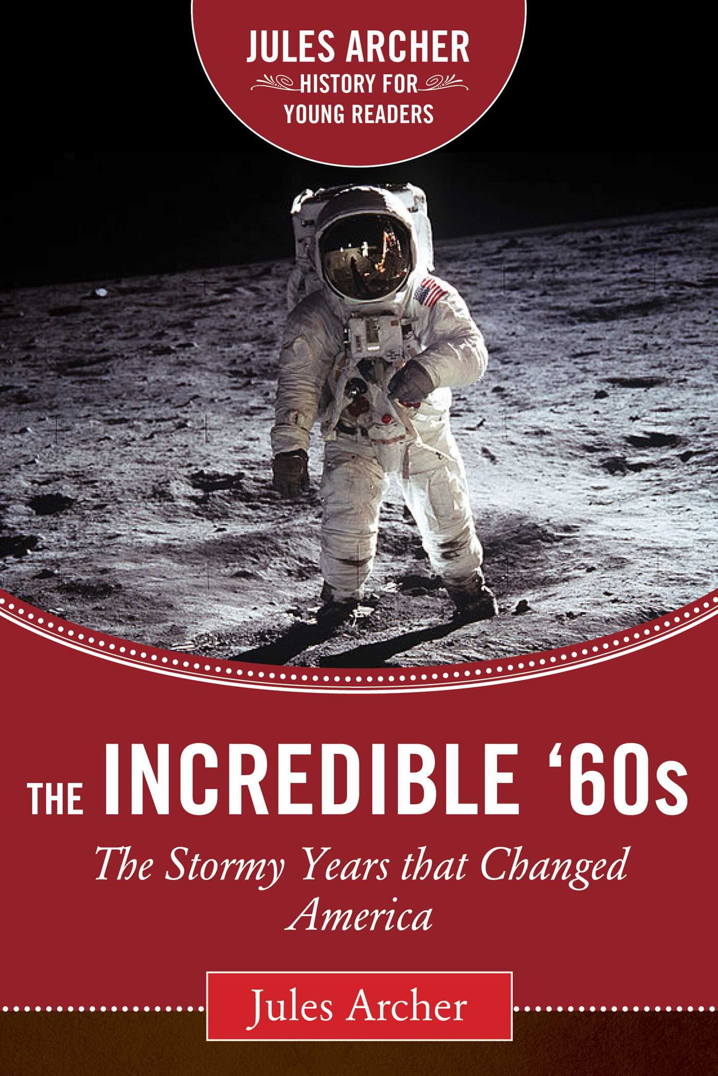 The Incredible '60s by Jules Archer