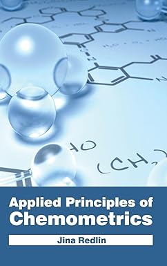 Applied Principles of Chemometrics by Jina Redlin