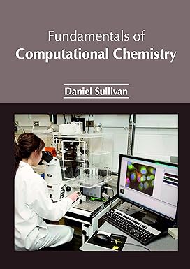 Fundamentals of Computational Chemistry by Daniel Sullivan
