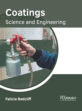 Coatings: Science and Engineering by Falicia Radcliff