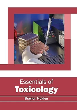 Essentials of Toxicology by Braylon Holden