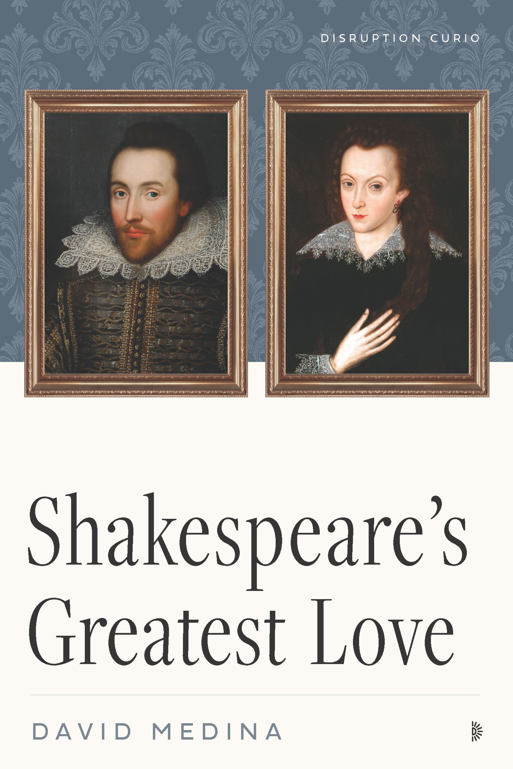 Shakespeare's Greatest Love by David Medina