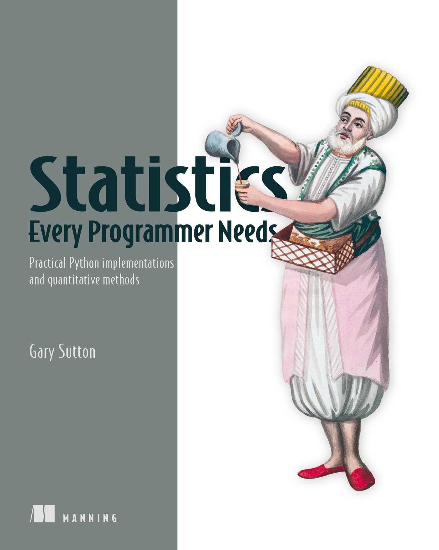 Statistics Every Programmer Needs by Gary Sutton