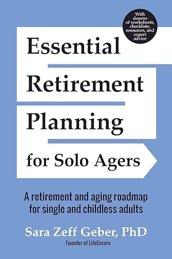 Essential Retirement Planning for Solo Agers: a Retirement and Aging Roadmap for Single and Childless Adults