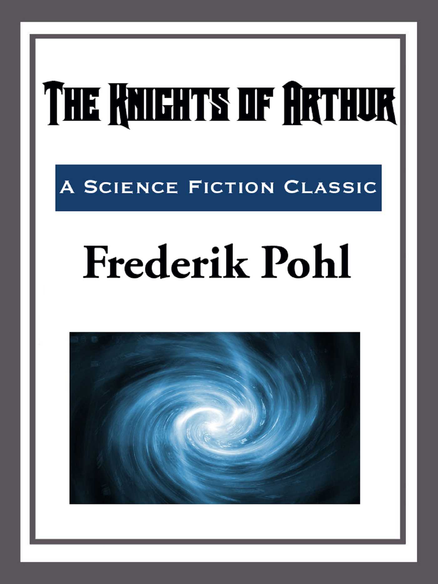 The Knights of Arthur by Frederik Pohl