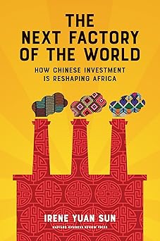 The Next Factory of the World by Irene Yuan Sun