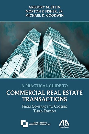 A Practical Guide to Commercial Real Estate Transactions by Gregory M. Stein
