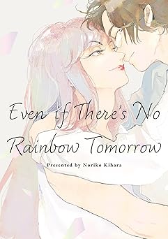 Even If There's No Rainbow Tomorrow by Noriko Kihara