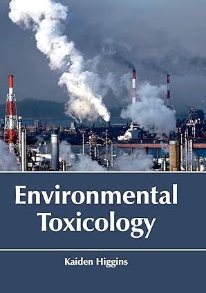 Environmental Toxicology by Kaiden Higgins