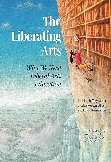The Liberating Arts by Jeffrey Bilbro