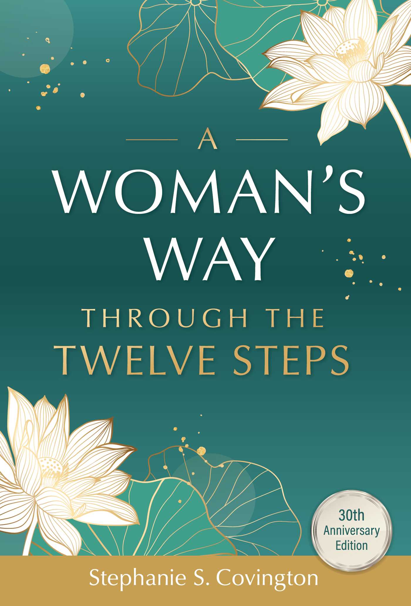 A Woman's Way Through the Twelve Steps by Stephanie S. Covington PhD LCSW