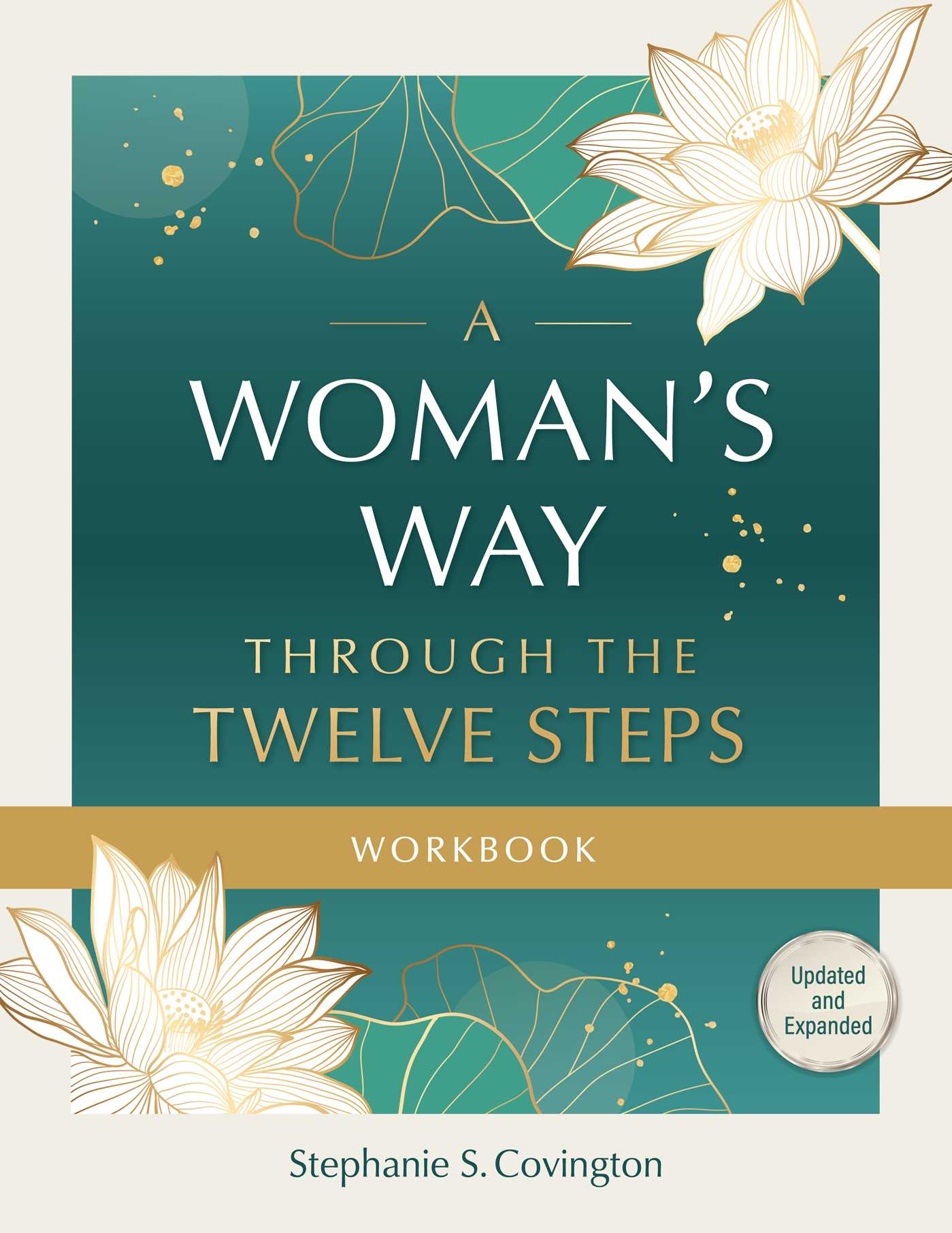 A Woman's Way Through the Twelve Steps Workbook by Stephanie S. Covington
