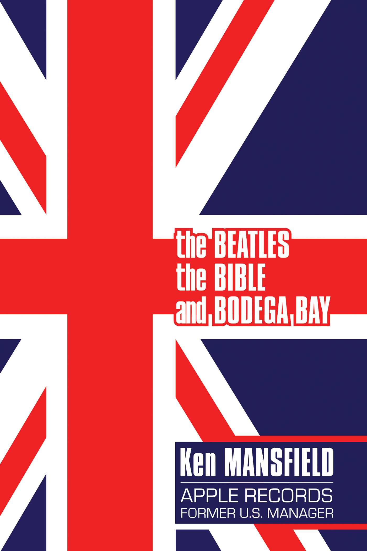The Beatles, the Bible and Bodega Bay by Ken Mansfield
