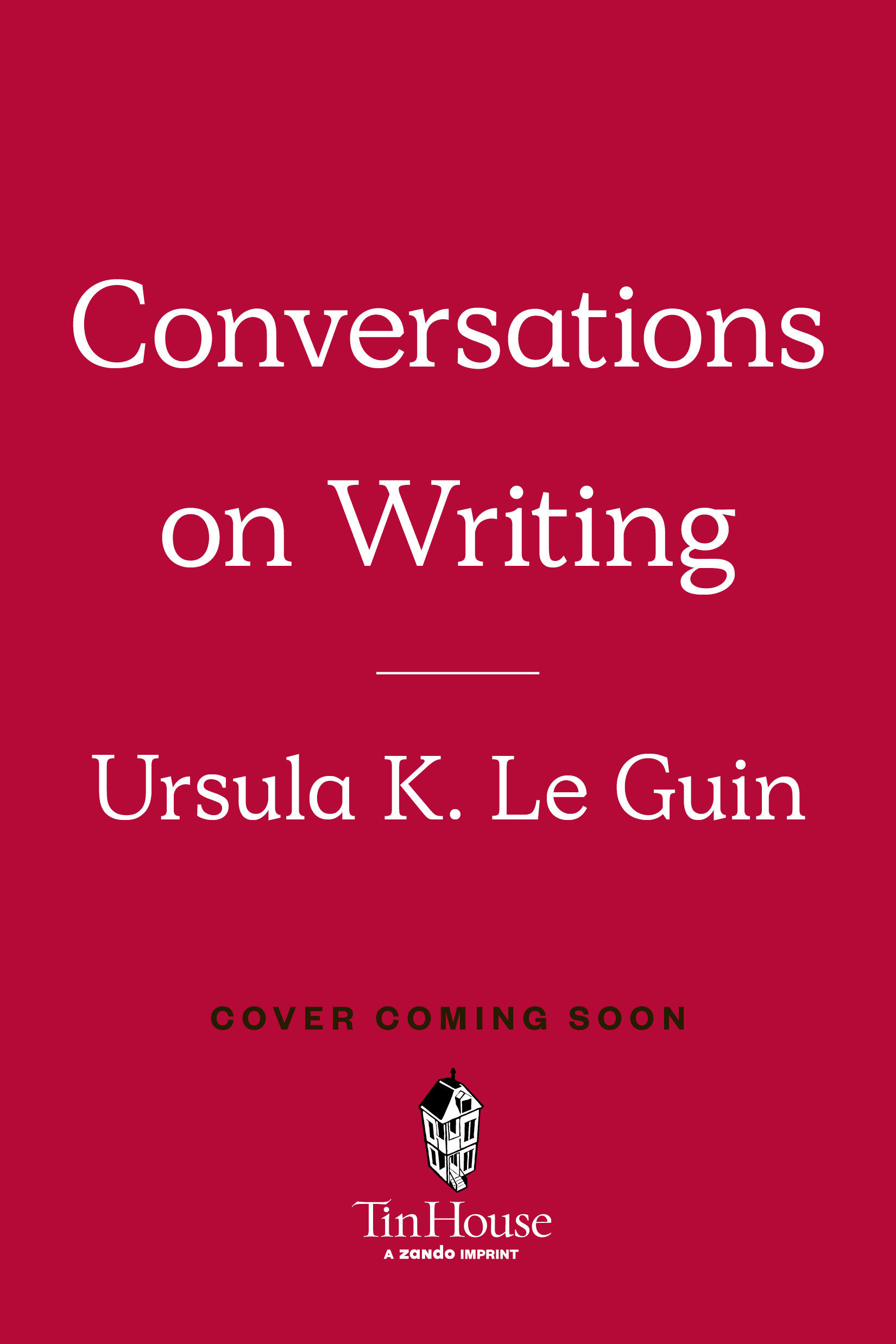 Ursula K. Le Guin: Conversations on Writing