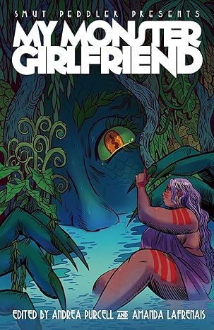 Smut Peddler Presents: My Monster Girlfriend by Amanda Lafrenais