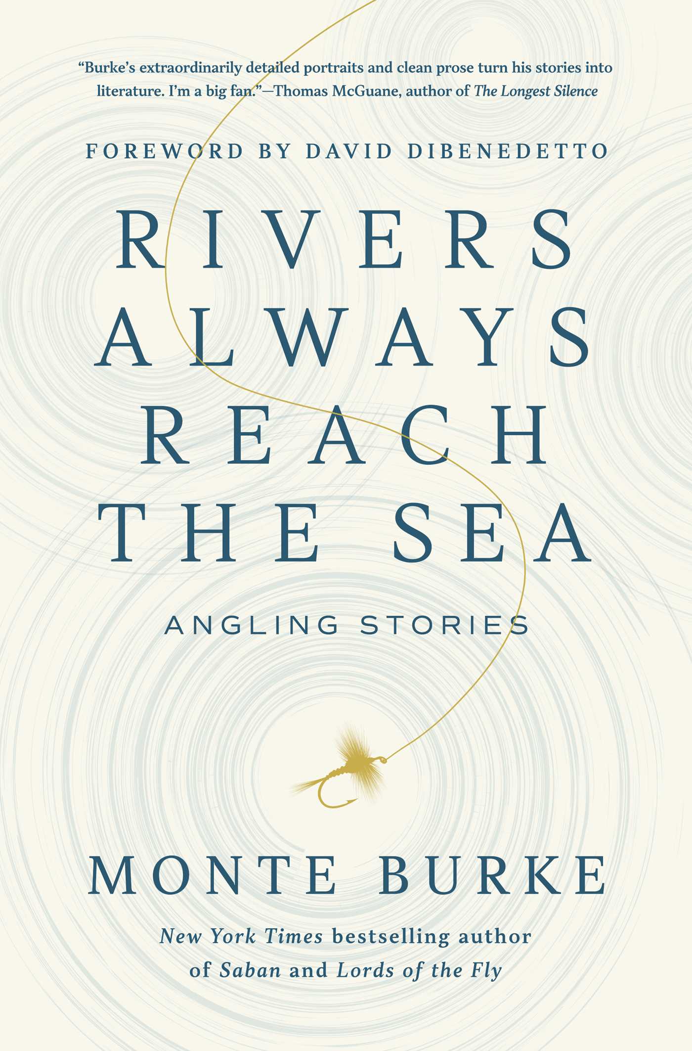 Rivers Always Reach the Sea by Monte Burke