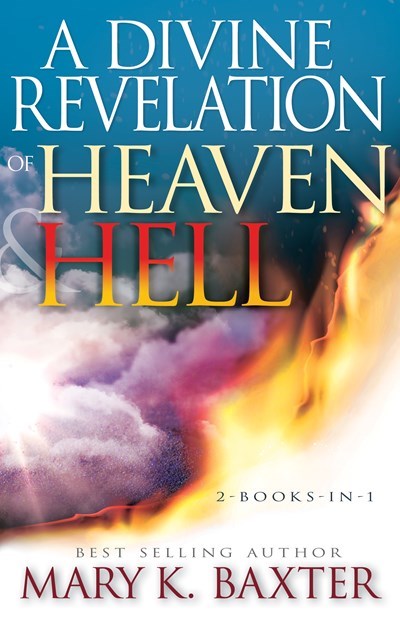 A Divine Revelation of Heaven & Hell by Mary K. Baxter