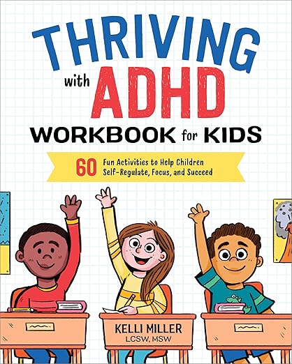 Thriving With ADHD Workbook for Kids by Kelli Miller LCSW MSW