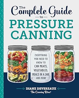 The Complete Guide to Pressure Canning by Diane Devereaux - The Canning Diva