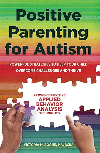 Positive Parenting for Autism by Victoria Boone MA BCBA