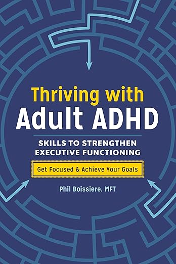 Thriving With Adult ADHD by Phil Boissiere MFT