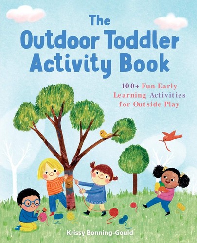 The Outdoor Toddler Activity Book by Krissy Bonning-Gould
