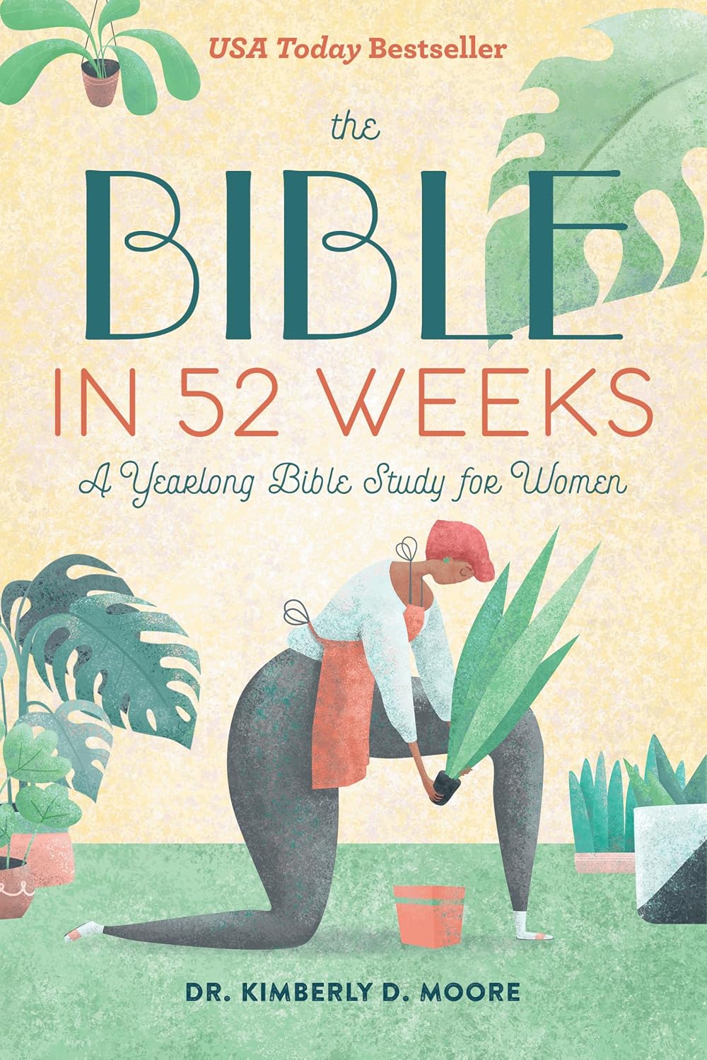 The Bible in 52 Weeks by Dr. Kimberly D. Moore
