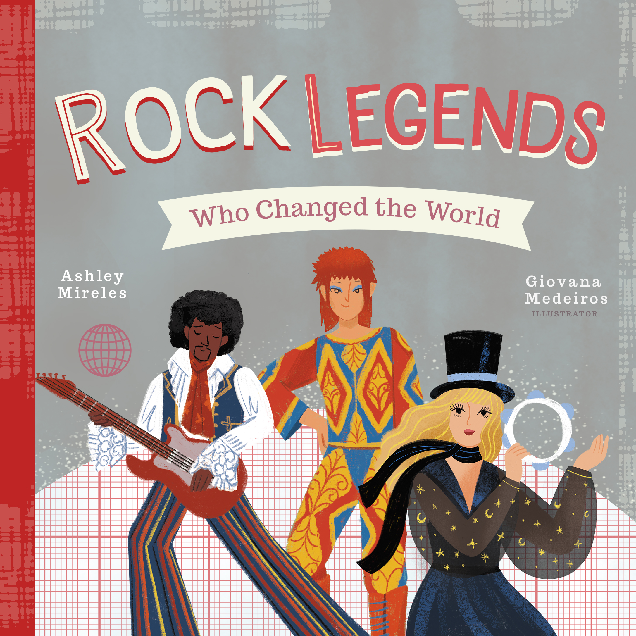 Rock Legends Who Changed the World by Ashley Marie Mireles