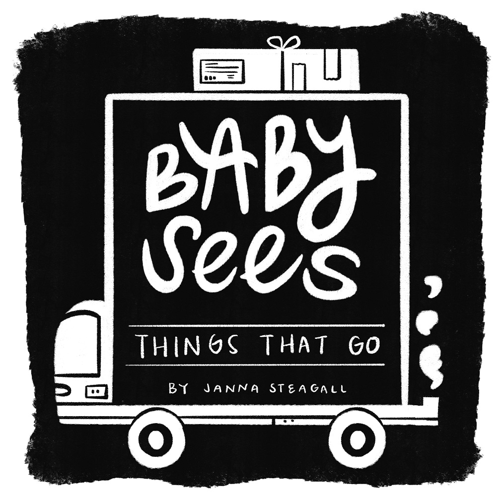 Baby Sees Things That Go by Janna Steagall