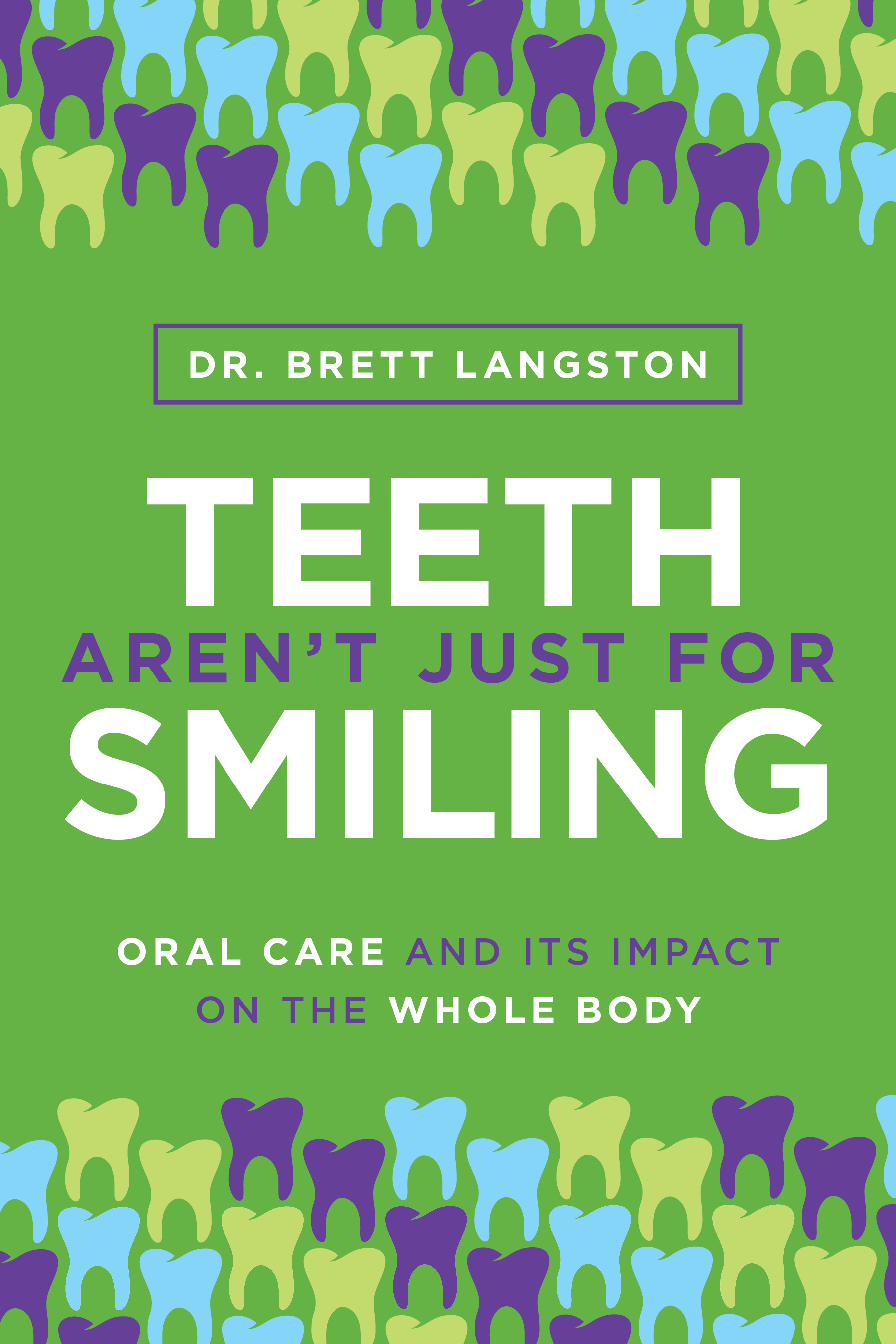 Teeth Aren’t Just for Smiling by Brett Langston
