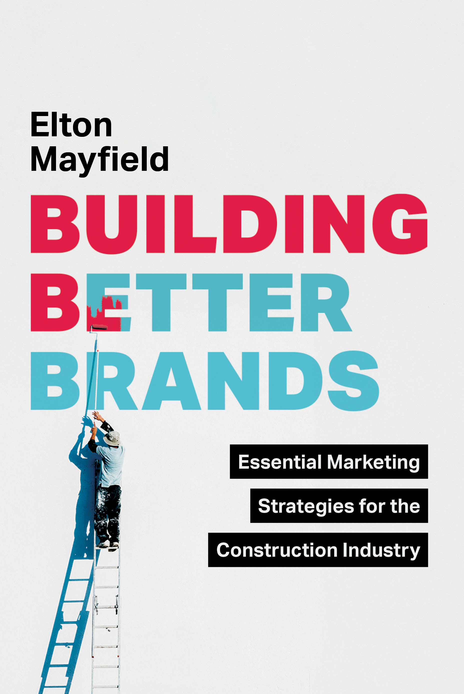 Building Better Brands by Elton Mayfield