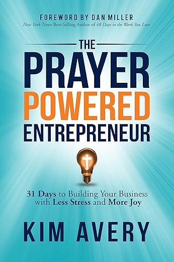 The Prayer Powered Entrepreneur by Kim Avery