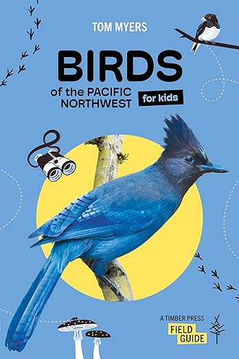 Birds of the Pacific Northwest for Kids by Tom Myers