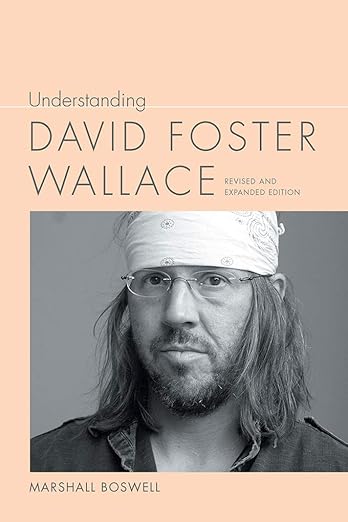 Understanding David Foster Wallace by Marshall Boswell