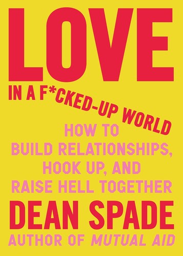 Love in a F*cked-up World by Dean Spade