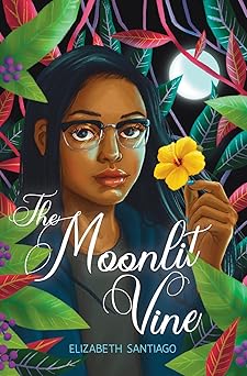 The Moonlit Vine by Elizabeth Santiago
