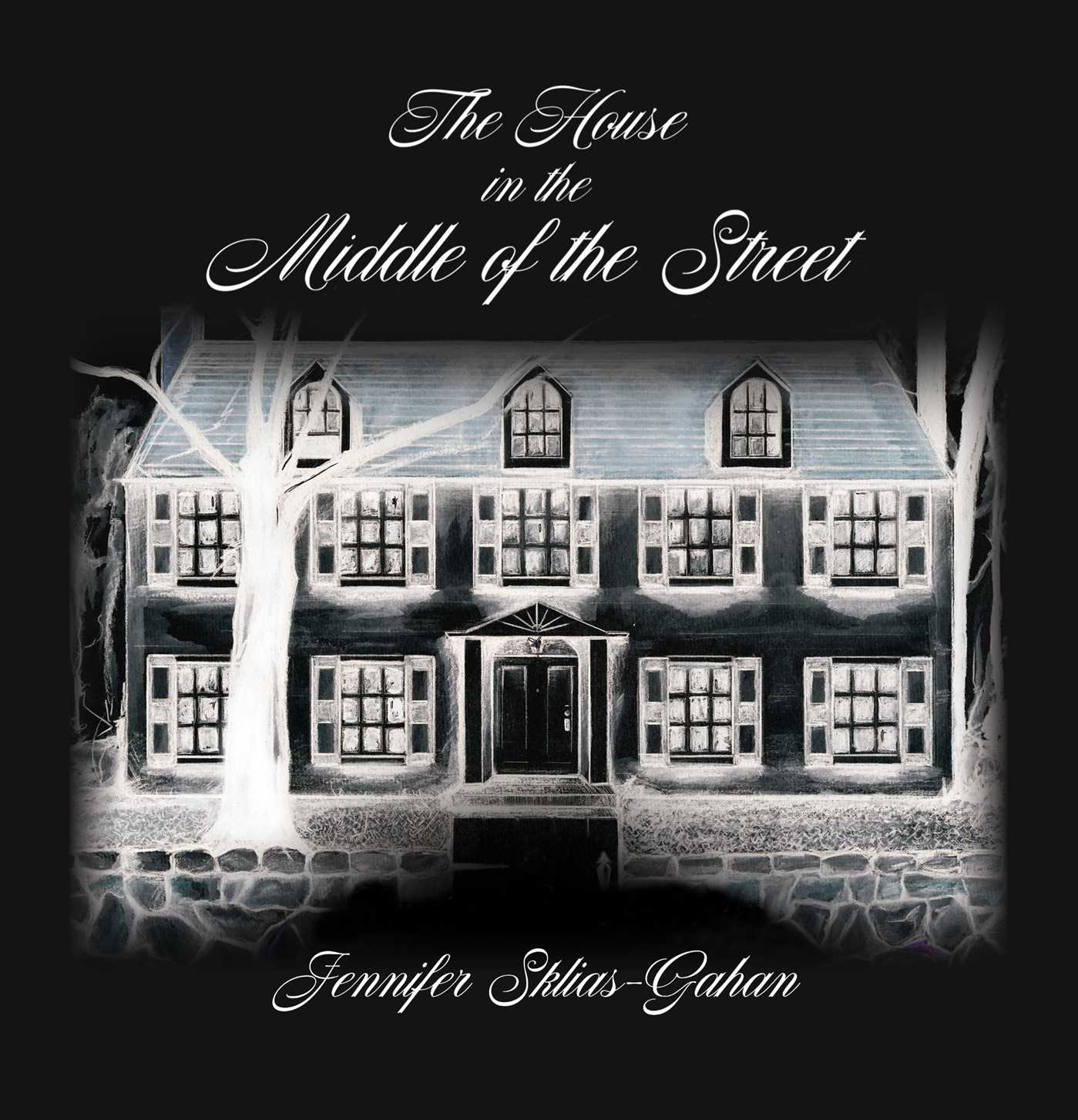 The House in the Middle of the Street by Jennifer Sklias-Gahan