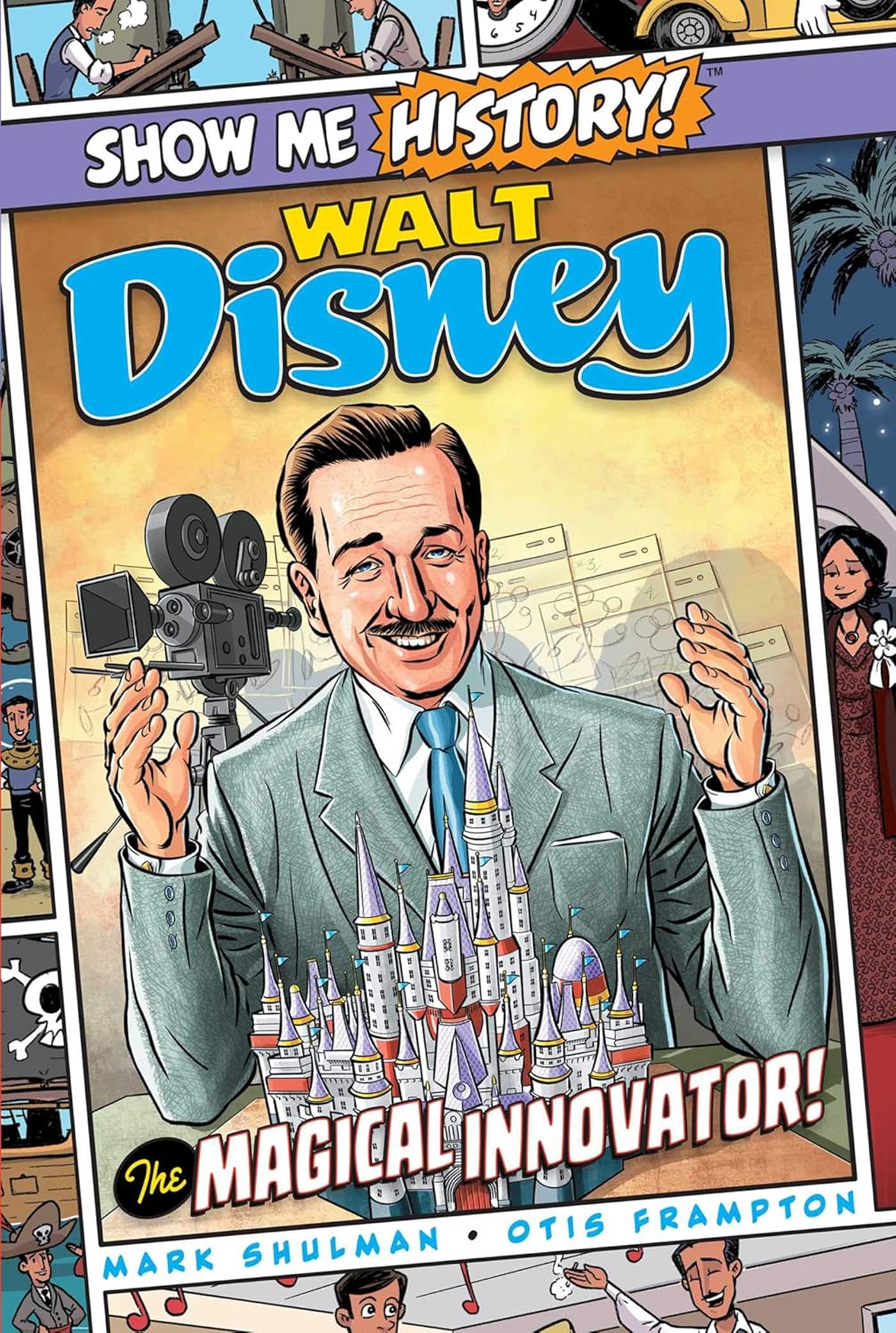 Walt Disney: the Magical Innovator! by Mark Shulman