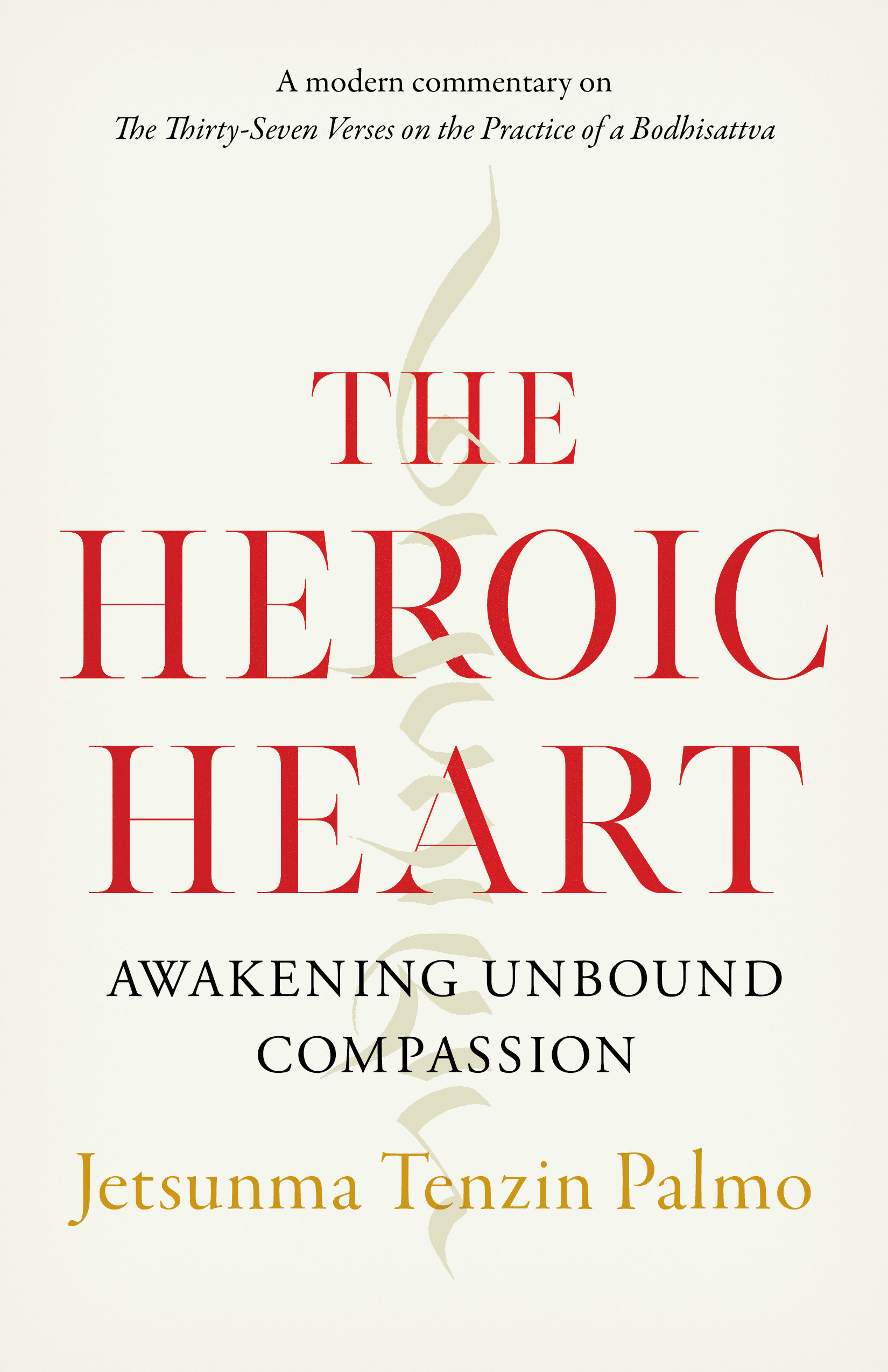 The Heroic Heart by Jetsunma Tenzin Palmo