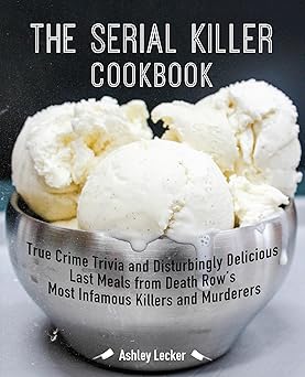 The Serial Killer Cookbook by Ashley Lecker