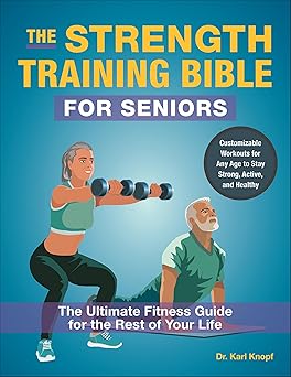 The Strength Training Bible for Seniors by Karl Knopf