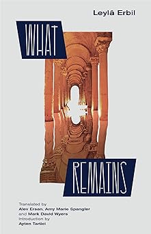 What Remains by Leylâ Erbil